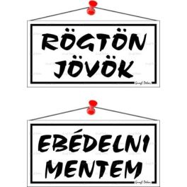   Információs tábla, 20x10,5 cm, kétoldalas, "Rögtön jövök/Ebédelni mentem", fehér