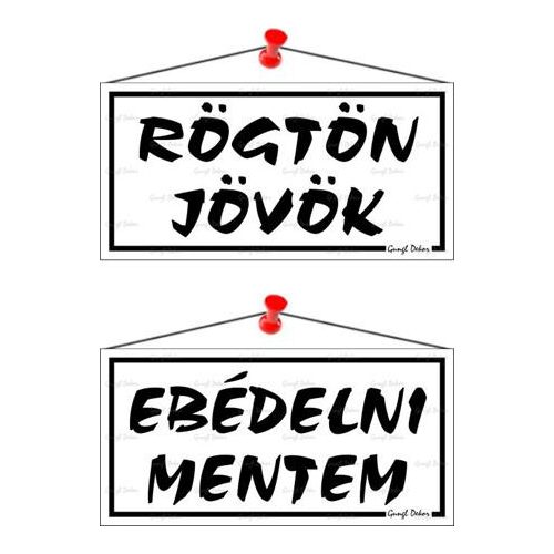 Információs tábla, 20x10,5 cm, kétoldalas, "Rögtön jövök/Ebédelni mentem", fehér