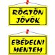 Információs tábla, 20x10,5 cm, kétoldalas, "Rögtön jövök/Ebédelni mentem", sárga