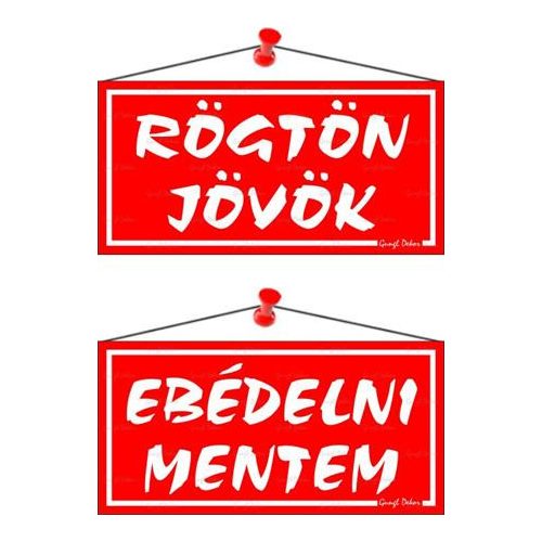 Információs tábla, 20x10,5 cm, kétoldalas, "Rögtön jövök/Ebédelni mentem", piros