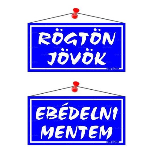 Információs tábla, 20x10,5 cm, kétoldalas, "Rögtön jövök/Ebédelni mentem", kék