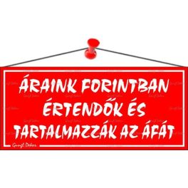   Információs tábla, 22,5x10 cm, "Áraink forintban értendők és tartalmazzák az áfát", piros