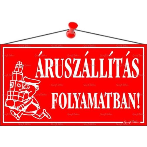 Információs tábla, 22,5x12,5 cm, "Áruszállítás folyamatban!", piros