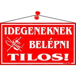   Információs tábla, 22,5x12,5 cm, "Idegeneknek belépni tilos!", piros