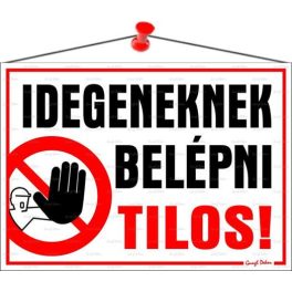   Információs tábla, 35x25 cm, "Idegeneknek belépni tilos!"