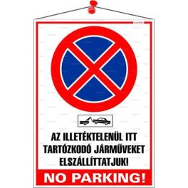   Információs tábla, 35x25 cm, "Az illetéktelenül itt tartózkodó járműveket elszállíttatjuk! No parking!"