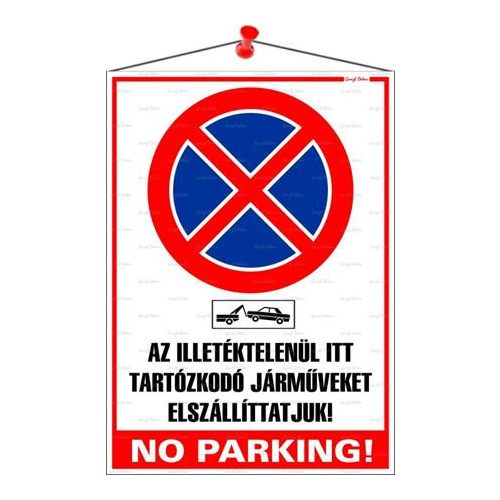 Információs tábla, 35x25 cm, "Az illetéktelenül itt tartózkodó járműveket elszállíttatjuk! No parking!"